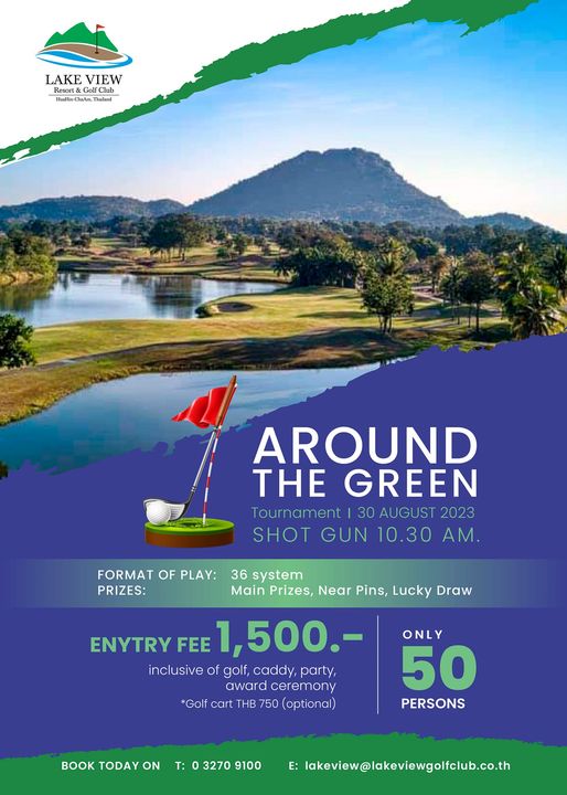 Lake View Resort amp Golf Club golf and LAKE VIEW Resort fClub AROUND THE GREEN Tournament AUGUST 2023 SHOT GUN 10 30 AM FORMAT OF PLAY PRIZES 36 system Main Prizes Near Pins Lucky Draw ENYTRY FEE 1 500 inclusive of golf caddy party award ceremony Golf cart THB 750 optional ONLY 50 PERSONS BOOK TODAY ON 3270 9100 E lakeview lakeviewgolfclub co th