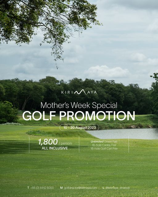 Kirimaya Khao Yai golf golf course and KIRINNAYA KIRI AYA Mother s Week Special GOLF PROMOTION 10 20 August 2023 1 800 person ALL INCLUSIVE Unlimited Green Fee Caddy ee 18 hole CarFe T 66 0 4442 6000 M golfdirector kirimaya com L kirimaya khaoyai