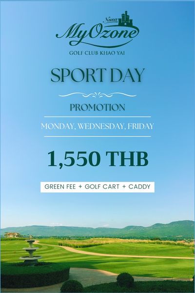 My Ozone Golf Club Khaoyai golf and Nusa MyOzone GOLF CLUB KHAO YAI SPORT DAY PROMOTION MONDAY WEDNESDAY F FRIDAY 1 550 THB GREEN FEE GOLF CART CADDY