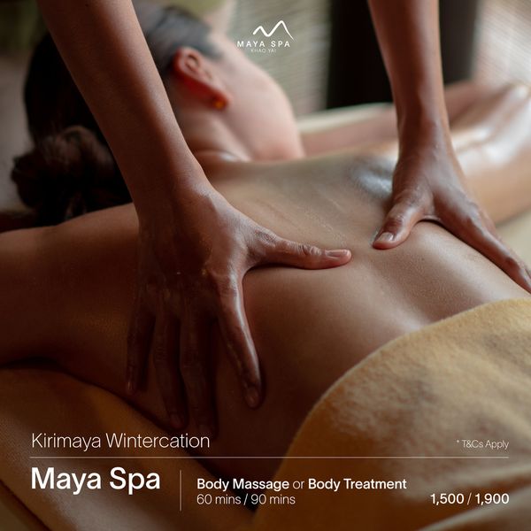 Kirimaya Khao Yai 1 person and MAYA SPA KHAOYA Kirimaya Wintercation Maya Spa T Cs Apply Body Massage or Body Treatment 60mns 9 mns mins 1 500 1 900