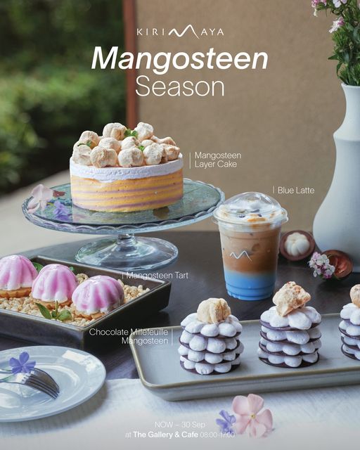 Kirimaya Khao Yai chiffon cake longan and KIRINAAYA AYA KIRI Mangosteen Season Mangosteen Layer Cake Blue BlueLatte Latte Mangosteen Tart Chocolate Millefeuille Mangosteen NOW 30Sep NOW 30 Sep at The Gallery Cafe 08 00