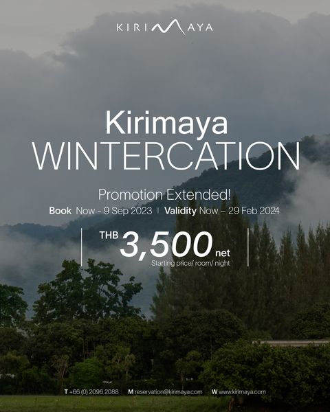 Kirimaya Khao Yai KIRINAYA KIRI AYA Kirimaya WINTERCATION Promotion Extended Book Now 9 Sep 2023 Validity Now 29 Feb 2024 THB 3 500 net Starting o nigt ice room night 66 0 20962088 Mreservation kirimaya com w wwww kirimaya com www kiri maya com