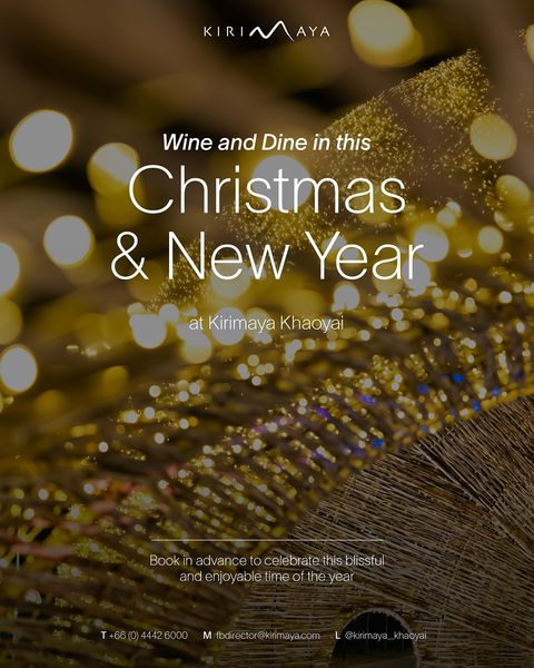 Kirimaya Khao Yai KIRINAAYA AYA KIRI Wine and Dine in this Christmas New Year at Kirimaya Khaoyai Book in advar ce to celebrate this blissful and enjoyable ime of the year L kirimaya khaoyai
