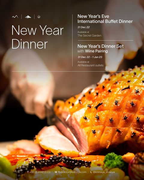 Kirimaya Khao Yai food and New Year s Eve International Buffet Dinner 31De 22 Availableat The Secret Garden New Year Dinner New Year s Dinner Set with Wine Pairing Jan 23 Ava ilable AlRestaurant outlets T 44426000 M fbdirector kirimaya com kirimaya khaoyai
