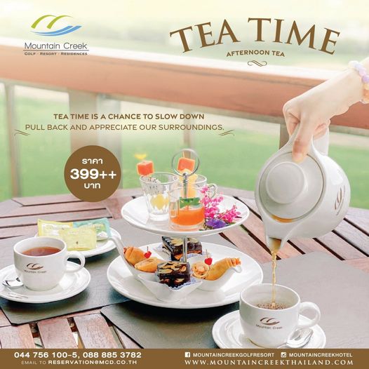 Mountain Creek Golf Resort And Residences Mountain Mountain Creek GOLF RESORT RESIDENCES TEA AFTERNOON TIME TEA TEA TIME A CHANCE TO SLOW DOWN PULL BACK AND APPRECIATE OUR SURROUNDINGS ราคา 399 บาท WASIAN 756 100 5 044756100 50888853782 088 885 3782 EMAIL RESERVATION MCD C MOUNTAINCREEKGOLFRESORT Iam MOUNTAINCREEKHOTEL WWW MOUNTAINCREEKTHAILAND COM