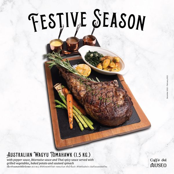 Toscana Valley food and FESTIVE SEASON AUSTRALIAN WAGYU TOMAHAWK 1 5 KG with pepper sauce B arnaise sauce and Thai spicy sauce served with grilled vegetables baked potato and sauteed spinach 1 5 หรือน้ำจิomแlnn เสิร์ฟพร้อมผักย่าง มันฝรั้งอบและผัดผักโขม Caff del MUSEO