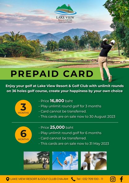 Lake View Resort amp Golf Club 4 people people golfing and ฺA VIEW Ret GolfClub HuaHin ChaA HuHin ChaAm Thala PREPAID CARD Enjoy your golf at Lake View Resort Golf Club with unlimit rounds on 36 holes golf course create your happiness by your own choice 3 MONTHS Price 16 800 baht Play unlimit round golf for months Card cannot be transferred This cards are on sale now to 30 August 2023 6 MONTHS Price 25 000 baht Play unlimit round golf for 6 months Card cannot be transferred This cards are on sale now to 31 May 2023 LAKE VIEW RESORT GOLF CLUB CHA AM Tel 032709100 11 Tel 032 709 f