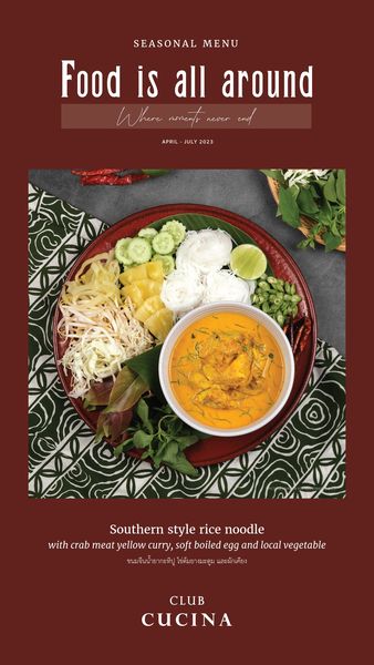 Toscana Valley SEASONAL MENU Food is all around Where nonen s never APRIL JULY 2023 Southern style rice noodle with crab meat yellow curry soft boiled egg and local vegetable ขนมจีนน้ำยากะทิปู ข่toมยngมะต และผักเคียง CLUB CUCINA