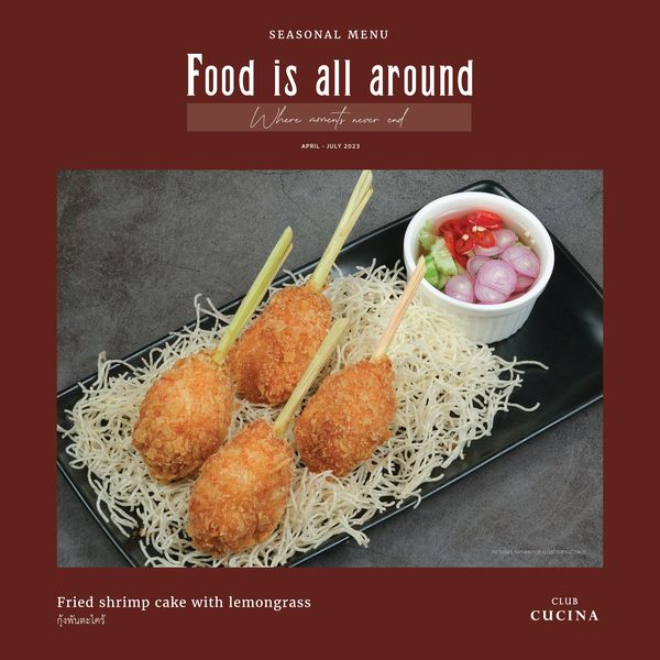 Toscana Valley scotch egg croquette and SEASONAL MENU Food is all around Whereeve momen s never APRIL JUY2023 Fried shrimp cake with lemongrass กุ้งพันตะไคร้ UIV CLUB CUCINA