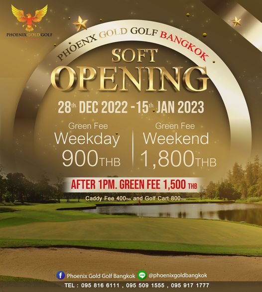 Phoenix Gold Golf amp Country Club m PHOENIX GOLD PHOENX PHOENX GOLD SOFT GOLF BANGKOK OPENING 28th DEC 2022 15th JAN 2023 Green Fee Weekday 900 Green Fee Weekend 1 800THB AFTER 1PM GREEN FEE 1 500 THB Caddy Fee 400THB and Golf Cart 800THB f Phoenix Gold Golf Bangkok phoenixgoldbangkok TEL 095 816 6111 095 509 1555 095 917 1777