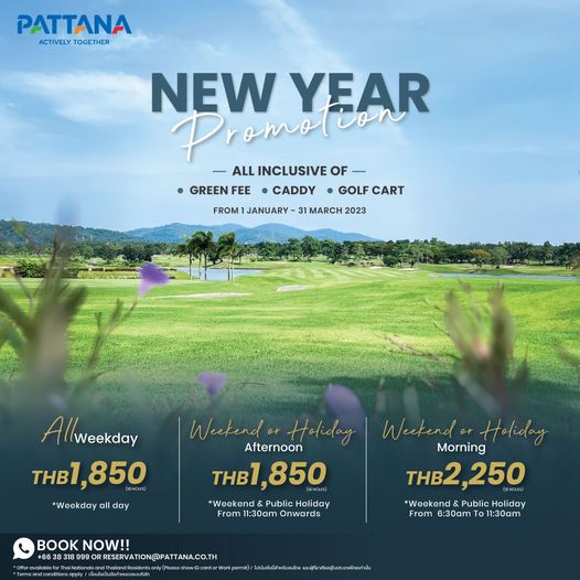 Pattana Sports Resort outdoors and PATTANA ACTIVELY TOGETHER NEW YEAR ion ono ALL INCLUSIVE L OF GREENFEE FEE CADDY GOLF CART FROM JANUARY 31 MARCH 2023 Allweekday Weekday THB1 850 Weekday all day Weekend Afternoon Holiday THB1 THB1 850 Weekend Public Holiday 11 30am Onwards BOOK NOW 6319RERATONTPATANA CO TH o Weekend Holiday Morning THB2 250 Weokend Public Holiday From 6 30am To 11 30am