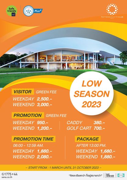 Pattaya Country Club ข้อความพูดว่า S travels SHA SHA Plus PATTAYACOUNTRYCLUB TRY CLUB VISITOR GREEN FEE WEEKDAY 2 500 WEEKEND 3 000 LOW SEASON 2023 PROMOTION WEEKDAY 950 WEEKEND 1 200 GREEN FEE CADDY 380 GOLF CART 700 PROMOTION TIME 06 00 12 59 AM WEEKDAY 1 880 WEEKEND 2 080 PACKAGE AFTER 13 00 PM WEEKDAY 1 680 WEEKEND 1 880 1775 44 sena sena co th MARCH UNTIL 31 OCTOBER 2023 คิดละเอียดกว่า ก็อยู่สบายกว่า FROMHER SENA