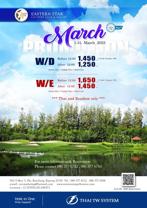 Eastern Star Country Club amp Resort ข้อความพูดว่า LASTERN OTAR EASTERN STAR COUNTRY CLUB RESORT March Plus 1 31 March 2023 W D Before 12 00 1 450 Cash Coupon 100 After 12 00 1 250 Green Fee Caddy Fee Golf Cart W E Before 12 00 1 650 Cash Coupon 100 After 12 00 1 450 Green Fee Caddy Fee Golf Cart Thai and Resident only For more information Reservation lease contact 086 377 6722 086 377 6744 241 5 Moo Pla Banchang Rayong 21130 Tel 086 377 6722 086 377 6744 e mail esr marketing hotmail com www easternstargolfcourse com Location 12 702976 101 040573 Hole in One Prize Support Line ID ESR Reservation THAI Tฺ SYSTEM