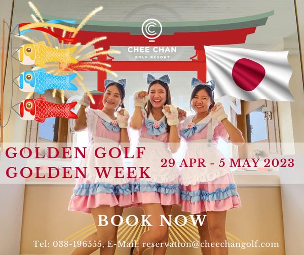 Chee Chan Golf 3 people and CHEE CHAN GOLFRESORT GOLF RESORT GOLDEN GOLF GOLDEN WEEK 9APR 5 APR MAY 2023 BOOK NOW Tel 038 196555 E Mail 1 reservation cheechangolf com