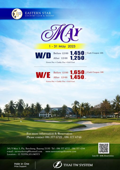 Eastern Star Country Club amp Resort golf golf course and HASTERN EASTERN STAR COUNTRY CLUB RESORT M May 2023 W D Before 12 00 1 450 Cash Coupon 100 After 12 00 1 250 Caddy Fee Golf Cart Green W E Before 12 00 1 650 Cash Coupon 100 After 12 00 1 450 Green Fee Caddy Fee Golf Cart For more information Reservation Please contact 086 377 6722 086 377 6744 241 5 Moo Pla Banchang Rayong 21130 Tel 086 377 6722 086 377 6744 e mail esr marketing hotmail com www easternstargolfcourse com Location 12 702976 101 040573 Hole One Prize Support LineID ESR Reservation THAI TW SYSTEM