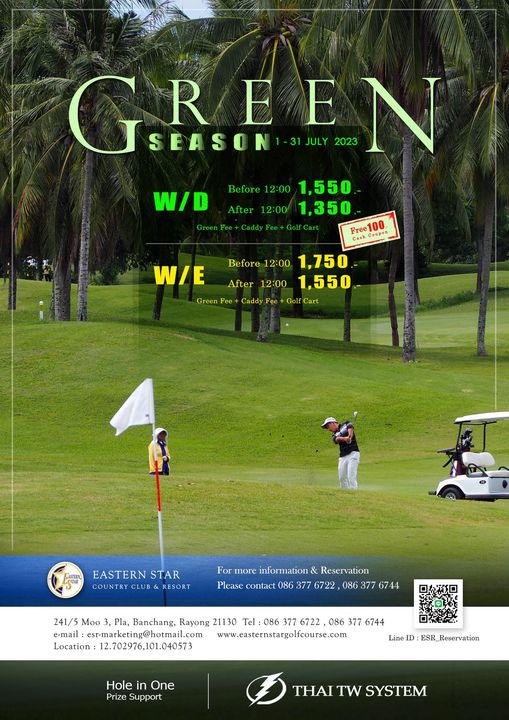 Eastern Star Country Club amp Resort 3 people people golfing golf course and GREEN 31JULY 2023 SEASON 1 31JULY2023 W D Before 12 00 1 550 After 12 00 1 350 Free100 Cash Green addy Fee W E Before 12 00 1 750 1 550 After 12 00 Green Fee Caddy Fee Golf Cart ASTERN EASTERN STAR COUNTRY RESORT For more information Reservation Please contact 086 377 6722 086 377 6744 241 5 Moo Pla Banchang Rayong 21130 Tel 086 377 6722 086 377 6744 e mail esr marketing hotmail com www easternstargolfcourse com Line ID ESR Reservation Location 12 702976 101 040573 Hole in One Support THAI TW SYSTEM