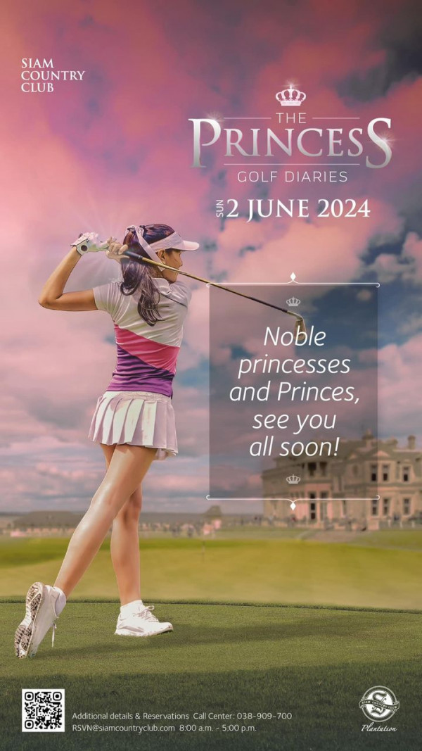 Siam Country Club nbsp 1 คน กำลังตีกอล์ฟ สนามกอล์ฟ และ ข้อความพูดว่า SIAM COUNTRY CLUB PRINCESS THE GOLF DIARIES 2JUNE2024 M2 JUNE 2024 Noble princesses and Princes see you all soon Additiona onal deta is hdtcacamaasatee Reservations Rese Call Center 038 909 700 FESWesercsuntytabco am RSVN siarrcountryclub com 8 00a m 5 00p m m Plentateos