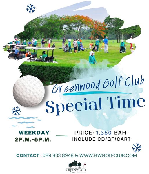 Greenwood Golf Club 9 คน และ ข้อความพูดว่า Or Breenwood Bolf club Special Time WEEKDAY 2P M 2P M 5P M PRICE 1 350 BAHT INCLUDE CD GF CART CONTACT 089 833 8948 WWW GWGOLFCLUB COM GREENWOOD