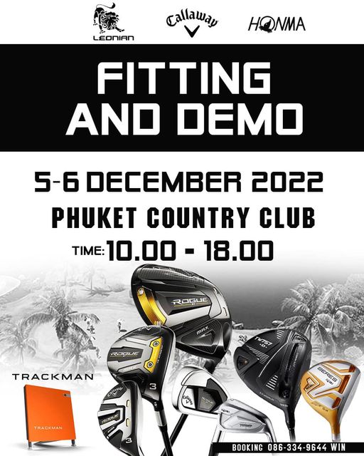 LEONIAN Callaway HONMA FITTING AND DEMO 5 6 DECEMBER 2022 PHUKET COUNTRY CLUB TIME 10 00 18 00 ROGUE MAX ROGUE W757 TRACKMAN TRACKMAN ROGUC BEREO BERES BOOKING 086 334 9644 WIN