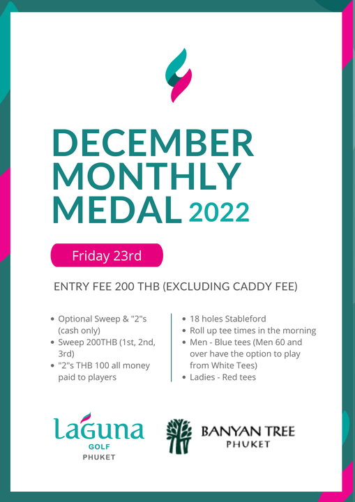 Laguna Golf Phuket one or more people and DECEMBER MONTHLY MEDAL 2022 Friday 23rd ENTRY FEE 200 THB EXCLUDING CADDY FEE 2 s Optional Sweep cash only Sweep 200THB 1st 2nd 3rd 2 s THB 100 all money paid to players 18 holes Stableford Roll up tee times the morning Men Blue tees Men 60 and over have the option to play from White Tees Ladies Red tees LaGuna GOLF PHUKET BANYAN TREE PHUKET