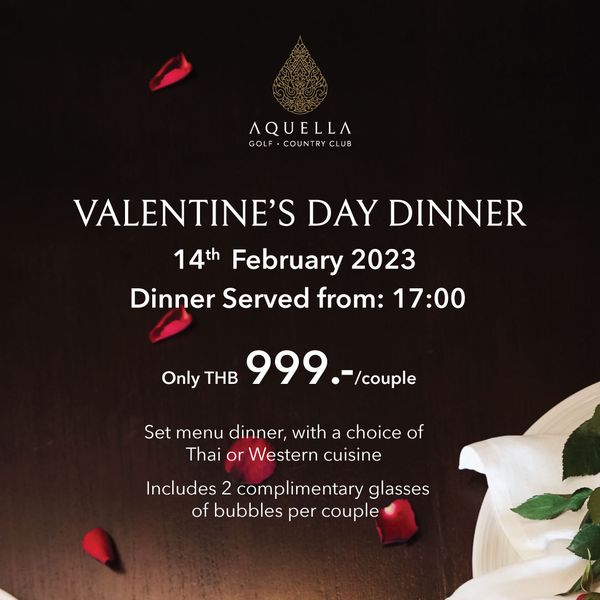 Aquella Golf amp Country Club flower and AQUELLA GOL COUNTRYCUB VALENTINE S DAY DINNER 14th February 2023 Dinner Served from 17 00 Only THB coue Set menu dinner with a choice of Thai or Western cuisine Includes2 complimentary glasses of bubbles per couple