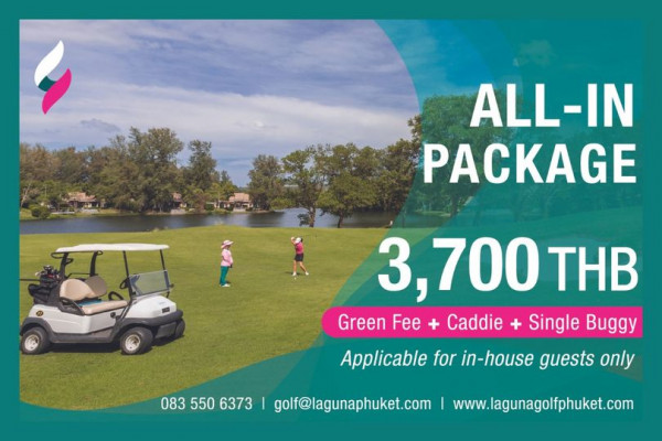 Laguna Golf Phuket 2 people outdoors and ALL IN PACKAGE 3 700 THB Green Fee Fee Caddie Single Buggy Applicable for in house guests only 083 550 6373 golf lagunaphuket com www lagunagolfphuket com