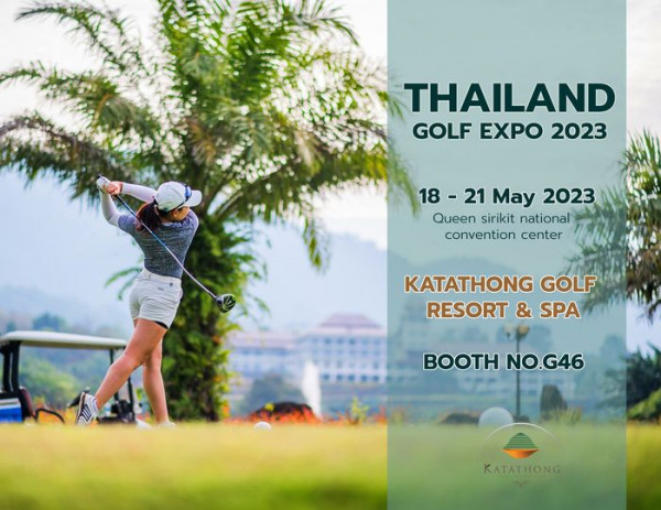 Katathong Golf Resort amp Spa 1 คน กำลังตีกอล์ฟ และ ข้อความพูดว่า THAILAND GOLF EXPO 2023 18 21 May 2023 Queen sirikit national convention center KATATHONG GOLF RESORT SPA BOOTH NO G46 KATATHONG