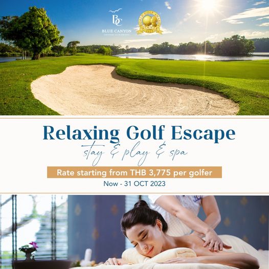 Blue Canyon Country Club 1 person golfing and B BLUE CANYON Relaxing Golf Escape slay play spa Rate starting from THB 3 775 per golfer Now 31 OCT 2023