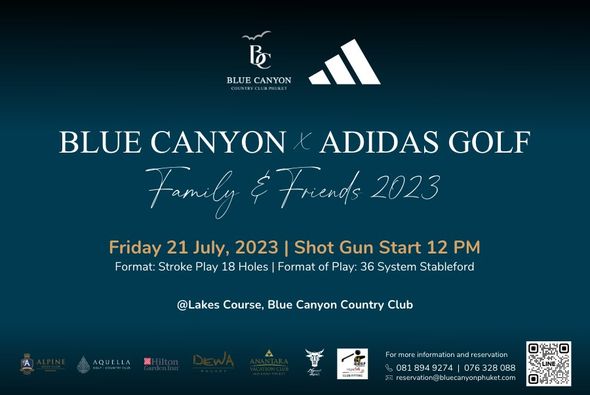 Blue Canyon Country Club golf and BLUE CANYON UUNTRY BLUE CANYON ADIDAS GOLF Family Friends 2023 Friday 21 July 2023 Shot Gun Start 12 PM Format Stroke Play 18 Holes Format of Play 36 System Stableford Lakes Course Blue Canyon Country Club AQUELLA SAbl For more information ndreservation 081 894 9274 076 088 servation bluecanyonphuket com