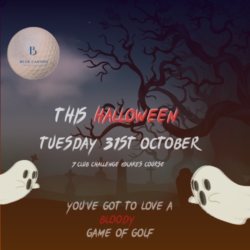 Blue Canyon Country Club golf and B BLUE CANYON THIS HALLOWEEN TUESDAY 31ST OCTOBER 7CWB CHALLENGE LAKES COURSE YOU VE GOT To LOVE A BLOODY GAME OF GOLF