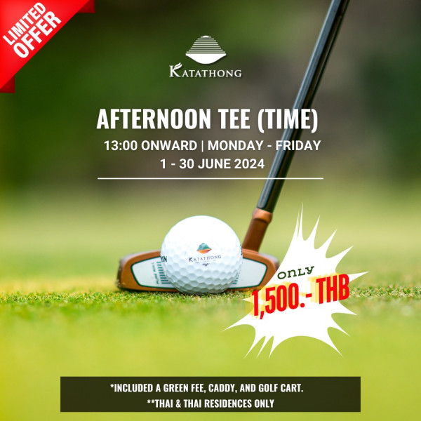 Katathong Golf Resort amp Spa nbsp กอล์ฟ และ ข้อความพูดว่า LIMITED OFFER OFFER AFTERNOON TEE TIME 13 00 ONWARD MONDAY FRIDAY 1 30 JUNE 2024 ON KATATHONE OULY 1 500 TH TB INCLUDED A GREEN FEE CADDY AND GOLF CART THAI THAI RESIDENCES ONLY