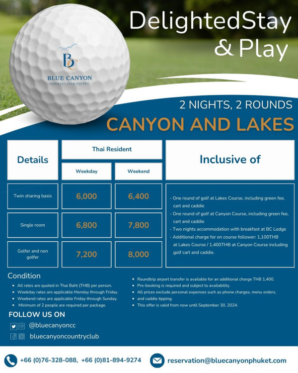 Blue Canyon Country Club nbsp กอล์ฟ สนามกอล์ฟ และ ข้อความพูดว่า B BLUE CANYON CLUB PHLKET DelightedStay Play 2 NIGHTS 2 ROUNDS CANYON AND LAKES Details Thai Resident Weekday Weekend Twin sharing basis Inclusive of 6 000 6 400 Single roam round galf Lakes Course caddie 6 800 neludirg green er golf 7 800 Golfer non golfer caddie Canyon Course includi green fee 7 200 accommodation with breakfastat Lodge Condition 8 000 golf foteataerenmrle Additional Course 1 400THB atCaryonCourse neluding Allrates caddie quotedi er applicable Manday Raundtrip airpart equired ransfer Weekend rates f2people FOLLOW US ON available required personal additional charge THB 1 400 arders bluecanyoncc bluecanyoncountryclub hteresvare ee September 2024 66 0 76 328 088 66 0 81 894 9274 reservation bluecanyonphuket com