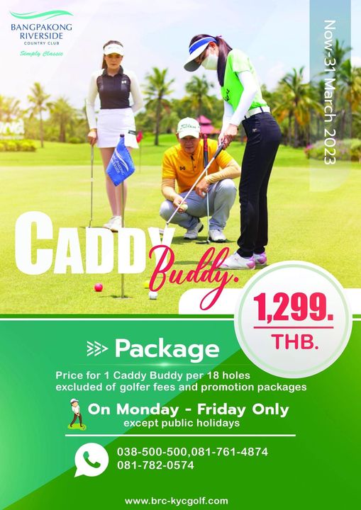 Bangpakong Riverside Country Club 3 people and BANGPAKONG RIVERSIDE COUNTRY Simply Classie Teluat w March No 3 2023 CADD Badly 1 299 THB Package Price for 1 Caddy Buddy per 18 holes excluded of golfer fees and promotion packages On Monday Friday Only except public holidays 038 500 500 081 761 4874 081 782 0574 www brc kycgolf com