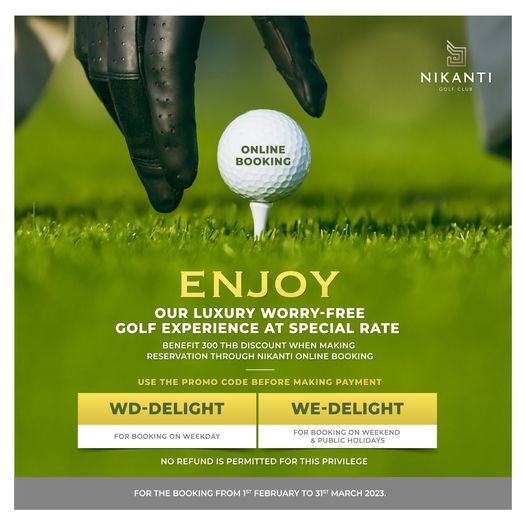 Nikanti Golf Club Nakhon Pathom grass and NIKANTI GOLF CLUB ONLINE BOOKING ENJOY OUR LUXURY WORRY FREE GOLF EXPERIENCE AT SPECIAL RATE BENEFIT 300 DISCOUNT WHEN MAKING RESERVATION THROUGH NIKANTI ONLINE BOOKING USE THE PROMO CODE BEFORE MAKING PAYMENT WD DELIGHT FOR BOOKING WEEKDAY WE DELIGHT NO REFUND FOR BOOKING WEEKEND PUBLIC HOLIDAYS PERMITTED FOR THIS PRIVILEGE FOR THE BOOKING FROM1 FEBRUARY TO 31S MARCH 2023