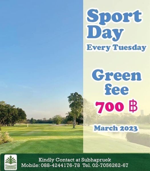 Subhapruekgolf grass and Sport Day Every Tuesday Green fee 700฿ March arch2023 2023 SISHAPMEK Kindly Contact at Subhapruek Mobile 088 4244176 78 Tel 02 7056262 67