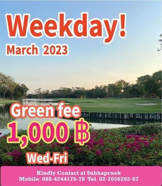 Subhapruekgolf grass and Weekday March 2023 Green fee 1 000 ฿ Wed Fri Kindly Contact at Subhapruek Mobile 088 4244176 78 Tel 02 7056262 67