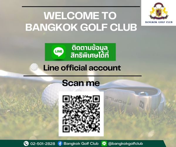 Bangkok Golf Club ข้อความพูดว่า WELCOME TO BANGKOK GOLF CLUB BANGKOK GOLF CLUB LINE ติดตามข้อมูล สิทธิพิเศษได้ที่ Line official account Scan me do D 02 501 2828 Bangkok Golf Club LINE bangkokgolfclub