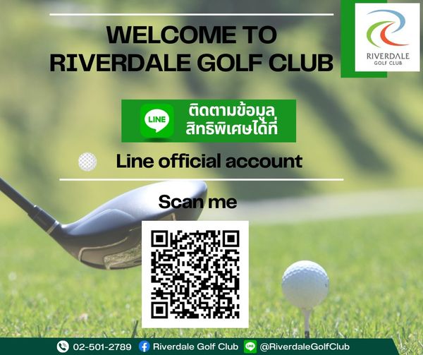Riverdale Golf Club WELCOME 10 RIVER DALE GOLF CLUB RIVERDALE GOLF CLUB LINE ติดตามข้อมูล สิทธิพิเศษได้ที่ Line officia Sca me 02 501 2789 Riverdale Golf Club RiverdaleGolfClub
