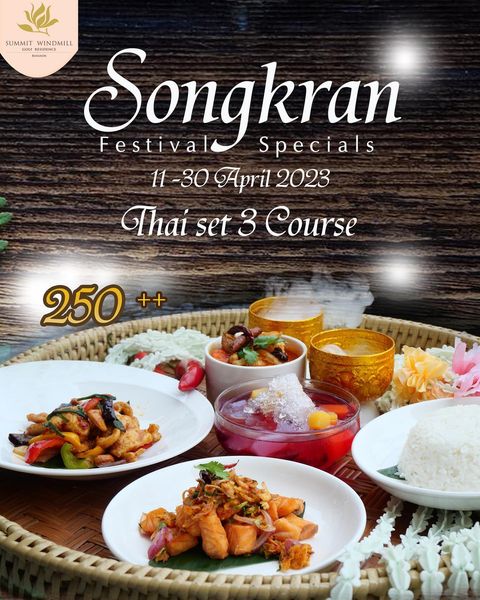 Summit Windmill Golf Club amp Residence food and SUMMIT LL WINDMILL Songkran Festiva Specials 30 April 2023 Thai set 3 Course 250