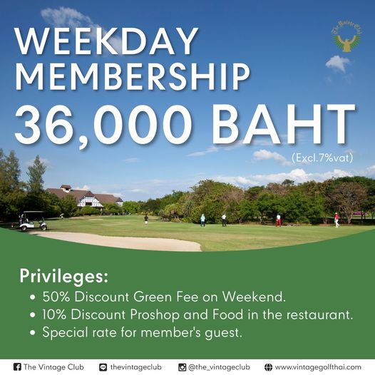 The Vintage Club 5 people grass and WEEKDAY MEMBERSHIP 36 000 BAHT Excl 7 vat Excl Privileges 50 Discount Green Fee on Weekend 10 Discount Proshop and Food in the restaurant Special rate for member s guest The Vintage Club LINE thevintageclub the vintageclub www vintagegolfthai com
