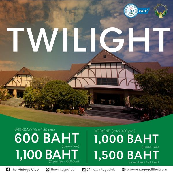 The Vintage Club SHA Plus TWILIGHT KDAY Aftr pm 600 BAHT Green F 1 100 BAHT Green The Vintage Club 3 3pm 1 000 BAHT G reen Fe 1 500 BAHT Green Fee Golf Cart thevintageclub Iam the vintageclub www vintagegolfthai com