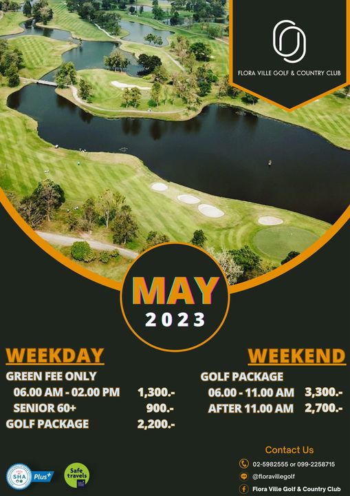 Flora Ville Golf amp Country Club กอล์ฟ สนามกอล์ฟ และ ข้อความพูดว่า FLORA VILLE GOLF COUNTRY L UB CLUB MAY 2023 WEEKDAY GREEN FEE ONLY 06 00 AM 02 00 PM SENIOR 60 GOLF PACKAGE 1 300 900 2 200 WEEKEND GOLF PACKAGE 06 00 AM 3 300 AFTER 11 00 AM 2 700 A Plus Safe travel ravels Contact Us 099 2258715 02 5982555 floravillegolf FloraV Golf Country Club