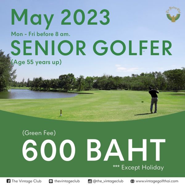 The Vintage Club 1 person golfing and May 2023 Mon Fri before 8 am SENIOR GOLFER Age 55 years up Green Fe 600 BAHT Except Holiday The Vintage Club LINE thevintageclub the vintageclub www vintagegolfthai com