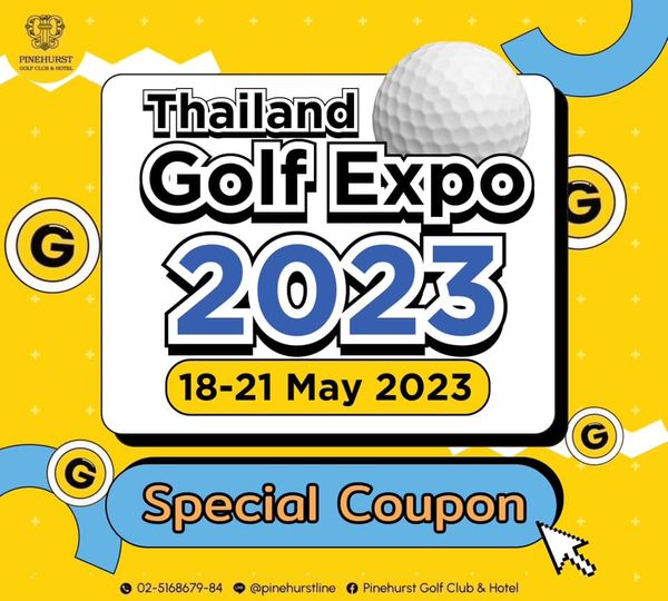 Pinehurst Golf Club amp Hotel golf and PINEHURST G Thailand Golf Expo 9 2023 18 21 May 2023 G Special Coupon 02 5168679 84 pinehurstline Pinehurst Golf Club Hotel
