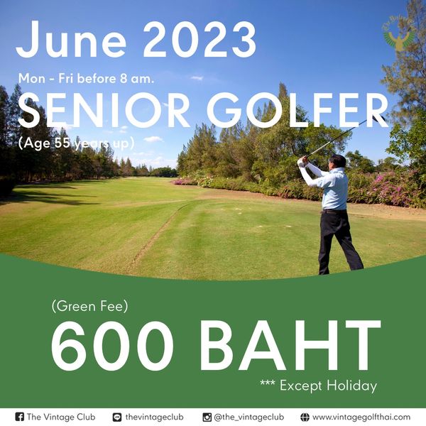 The Vintage Club 1 person golfing golf course and June 2023 Mon Fri before 8 am SENIOR GOLFER A55 Green Fe 600 BAHT Except Holiday The Vintage Club LINE thevintageclub the vintageclub www vintagegolfthai com