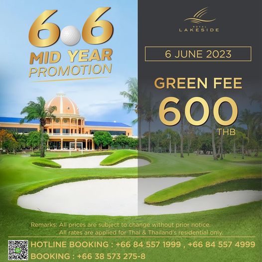 Royal Lakeside Golf Club golf and LAKESIDE 6 6 6 MID YEAR PROMOTION 6 JUNE 2023 GREEN FEE 600 THB Remarks All prices are subject to change without prior notice Allrates are applied for Thai Thailand s residential only HOTLINE BOOKING 66 84 557 1999 66 84 557 4999 BOOKING 66 38 573 275 8