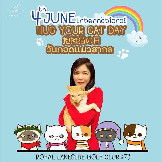 Royal Lakeside Golf Club May be a doodle of 1 person and LAKESIDE 4JUNE International HUG YOUR CAT DAY วันกอดแมวสากล W ROYAL LAKESIDE GOLF CLUB M