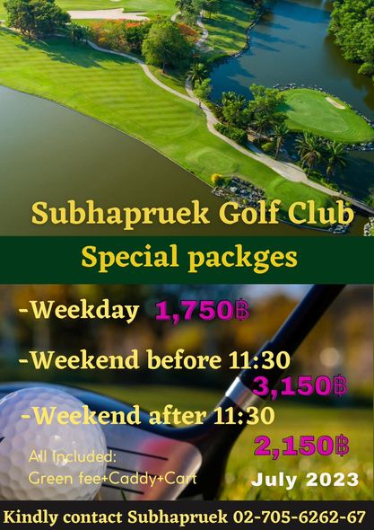 Subhapruekgolf golf golf course and Subhapruek Golf Club Special packges Weekday 1 750฿ Weekend before 11 30 150฿ Weekend after 11 30 2 150฿ July 2023 All Included Green fee Caddy Cart Kindly contact Subhapruek 02 705 6262 67