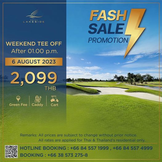 Royal Lakeside Golf Club golf and AKESIDE WEEKEND TEE OFF After 01 00 p m FASH SALE PROMOTION 6 AUGUST 2023 2 099 THB Green Fee Caddy Cart Remarks All prices are subject to change without All rates are applied for Thai Thailand s HOTLINE BOOKING 66 84 557 1999 BOOKING 66 38 573 275 8