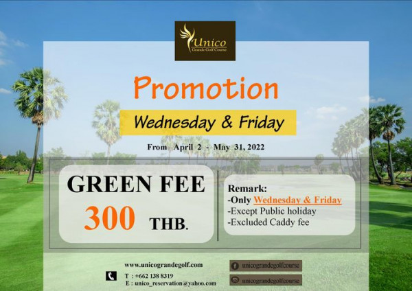 Unico Grande Golf Course Unico Promotion Wednesday Friday From April May 31 2022 GREEN FEE 300 THB Remark Only Wednesday Friday Except Public holiday Excluded Caddy fee www unicograndegolf com 662 138 8319 E unico reservation yahoo com